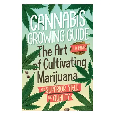 Cannabis Growing Guide - Haze, J.B. J.B.