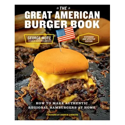 Great American Burger Book (Expanded and Updated Edition) - Motz, George