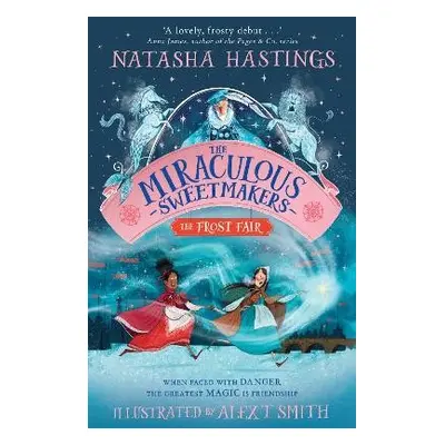 Miraculous Sweetmakers: The Frost Fair - Hastings, Natasha