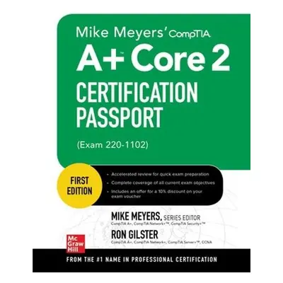 Mike Meyers' CompTIA A+ Core 2 Certification Passport (Exam 220-1102) - Meyers, Mike a Soper, Ma