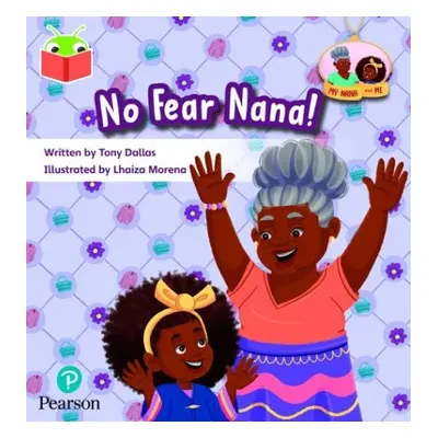 Bug Club Independent Phase 3 Unit 11: My Nana and Me: No Fear, Nana! - Dallas, Tony