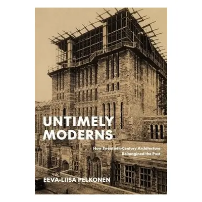 Untimely Moderns - Pelkonen, Eeva-Liisa