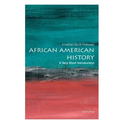 African American History: A Very Short Introduction - Holloway, Jonathan Scott (President, Presi