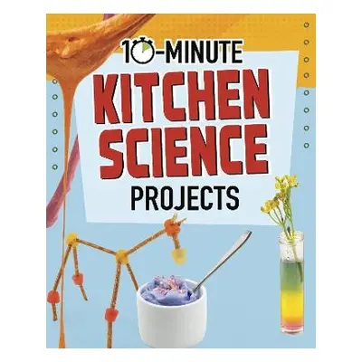 10-Minute Kitchen Science Projects - Olson, Elsie