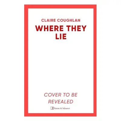 Where They Lie - Coughlan, Claire