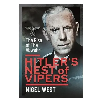 Hitler's Nest of Vipers - West, Nigel