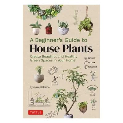 Beginner's Guide to House Plants - Sakaino, Ryusuke