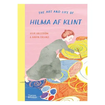 Art and Life of Hilma af Klint - Hillstrom, Ylva a Eklund, Karin