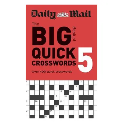 Daily Mail Big Book of Quick Crosswords Volume 5 - The Daily Mail DMG Media Ltd a Daily Mail