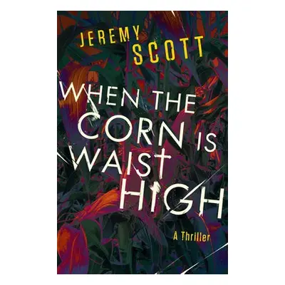 When the Corn Is Waist High - Scott, Jeremy