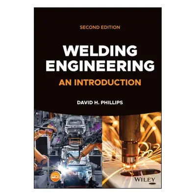 Welding Engineering - Phillips, David H. (Ohio State University, USA)