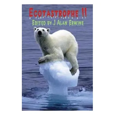 Ecotastrophe II - Erwine, J Alan