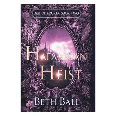 Hadvarian Heist - Ball, Beth