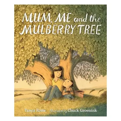 Mum, Me and the Mulberry Tree - Rosie, Tanya