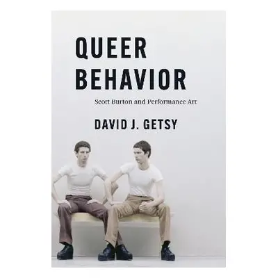 Queer Behavior - Getsy, David J.