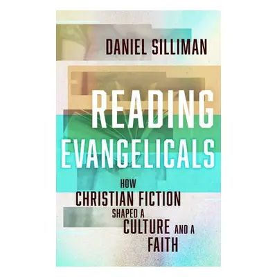 Reading Evangelicals - Silliman, Daniel