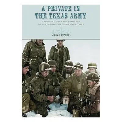 Private in the Texas Army - Pearce, John A.