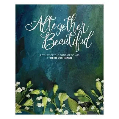 Altogether Beautiful - Goehmann, Heidi