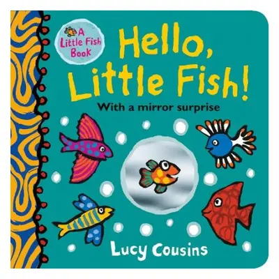 Hello, Little Fish! A mirror book - Cousins, Lucy