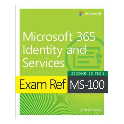 Exam Ref MS-100 Microsoft 365 Identity and Services - Thomas, Orin