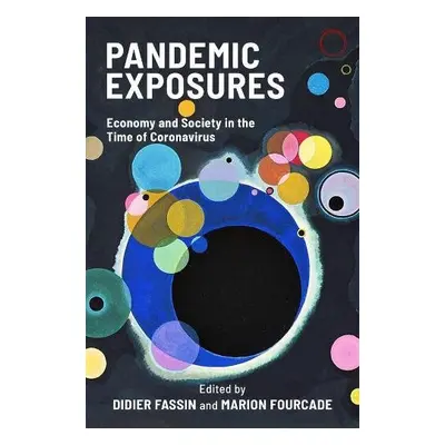 Pandemic Exposures – Economy and Society in the Time of Coronavirus - Fassin, Didier a Fourcade,