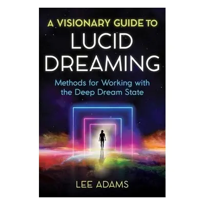 Visionary Guide to Lucid Dreaming - Adams, Lee