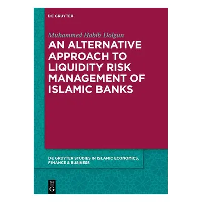 Alternative Approach to Liquidity Risk Management of Islamic Banks - Dolgun, Muhammed Habib a Mi