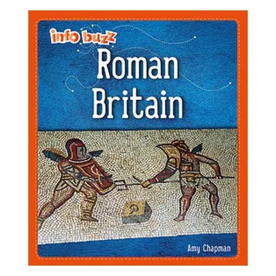 Info Buzz: Early Britons: Roman Britain - Howell, Izzi