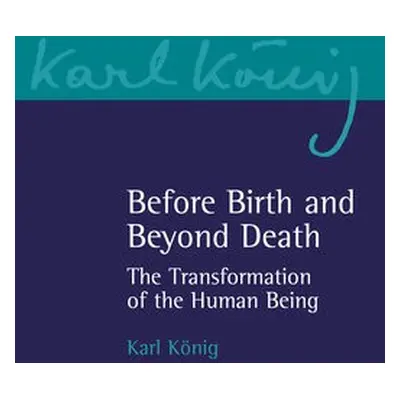 Before Birth and Beyond Death - Koenig, Karl