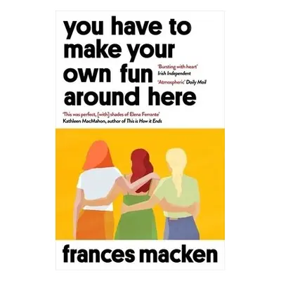 You Have to Make Your Own Fun Around Here - Macken, Frances