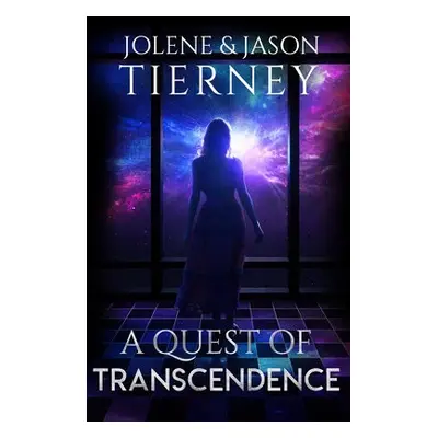 Quest of Transcendence - Tierney, Jolene a Tierney, Jason (Jason Tierney)