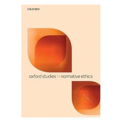 Oxford Studies in Normative Ethics Volume 10