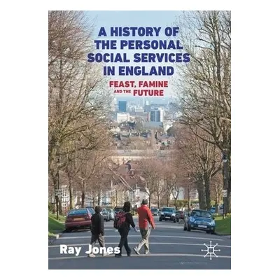 A History of the Personal Social Services in England - Jones, Ray