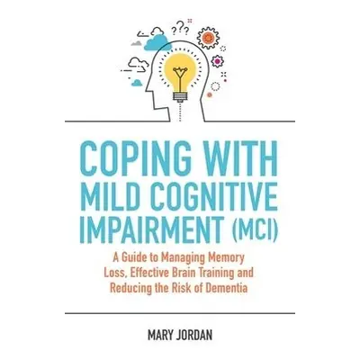 Coping with Mild Cognitive Impairment (MCI) - Jordan, Mary