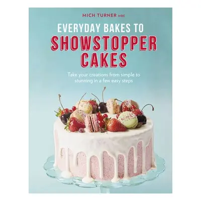 Everyday Bakes to Showstopper Cakes - Turner, Mich