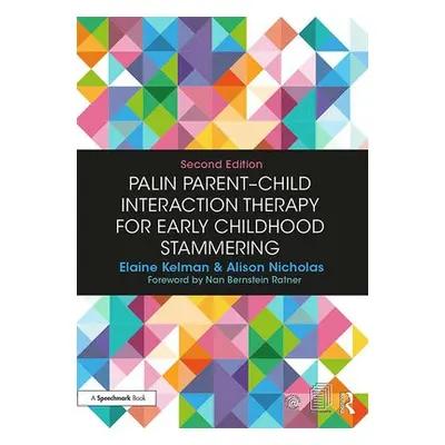 Palin Parent-Child Interaction Therapy for Early Childhood Stammering - Kelman, Elaine (Speech a