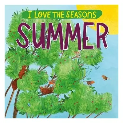 I Love the Seasons: Summer - Scott, Lizzie