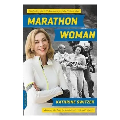 Marathon Woman - Switzer, Kathrine