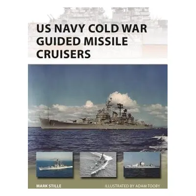 US Navy Cold War Guided Missile Cruisers - Stille, Mark (Author)