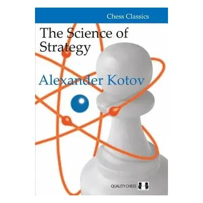 Science of Strategy - Kotov, Alexander