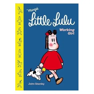 Little Lulu: Working Girl - Stanley, John