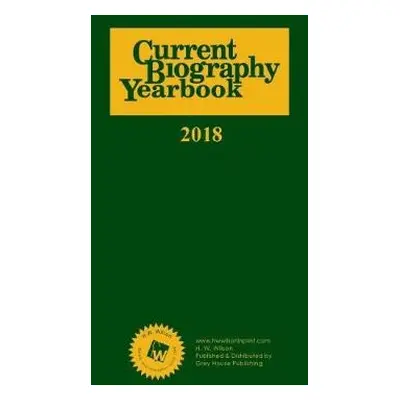 Current Biography Yearbook, 2018 - HW Wilson