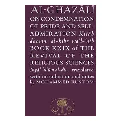 Al-Ghazali on the Condemnation of Pride and Self-Admiration - al-Ghazali, Abu Hamid