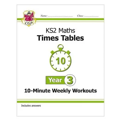 KS2 Year 3 Maths Times Tables 10-Minute Weekly Workouts - CGP Books