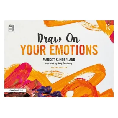 Draw on Your Emotions - Sunderland, Margot a Armstrong, Nicky