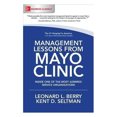 Management Lessons from Mayo Clinic: Inside One of the World's Most Admired Service Organization