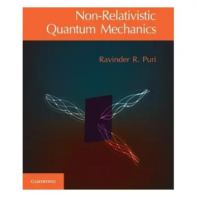 Non-Relativistic Quantum Mechanics - Puri, Ravinder R.