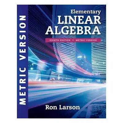 Elementary Linear Algebra, International Metric Edition - Larson, Ron (The Pennsylvania State Un