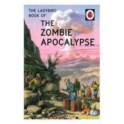 Ladybird Book of the Zombie Apocalypse - Hazeley, Jason a Morris, Joel