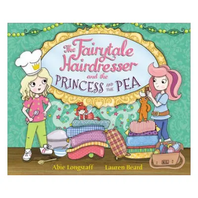 Fairytale Hairdresser and the Princess and the Pea - Longstaff, Abie